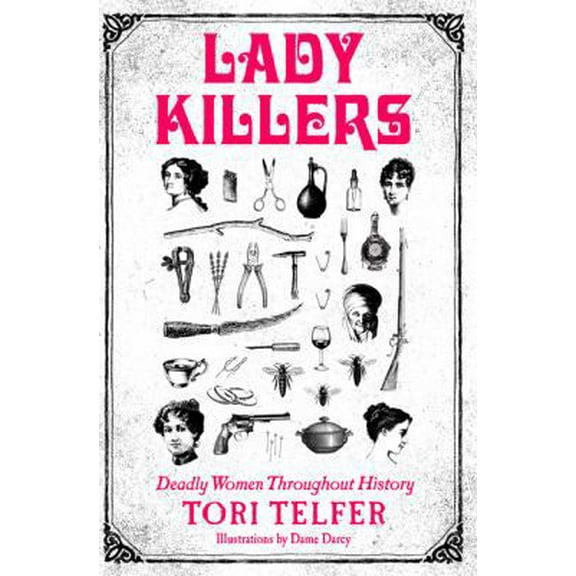 Pre-Owned Lady Killers: Deadly Women Throughout History (Paperback) 0062433733 9780062433732