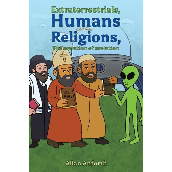 Extraterrestrials, Humans and their Religions, The evolution of evolution, (Paperback)
