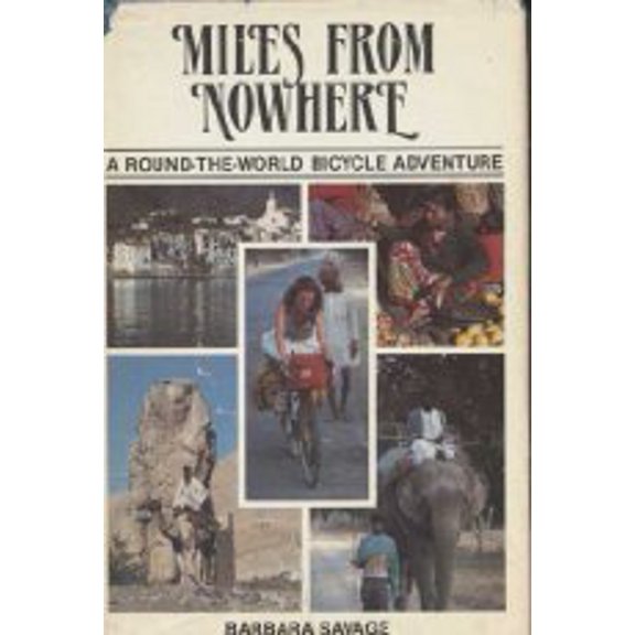 Pre-Owned Miles from Nowhere : A Round-The-World Bicycle Adventure
