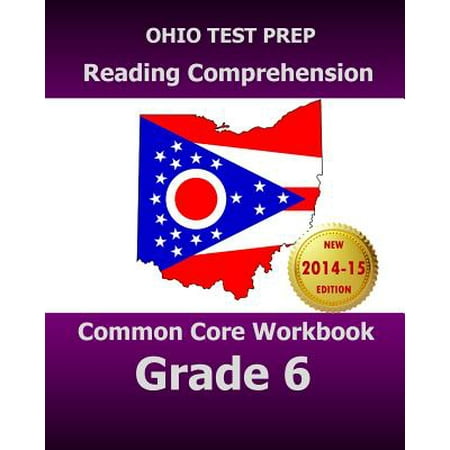 Ohio Test Prep Reading Comprehension Common Core Workbook Grade 6: Covers the Literature and Informational Text Reading Standards