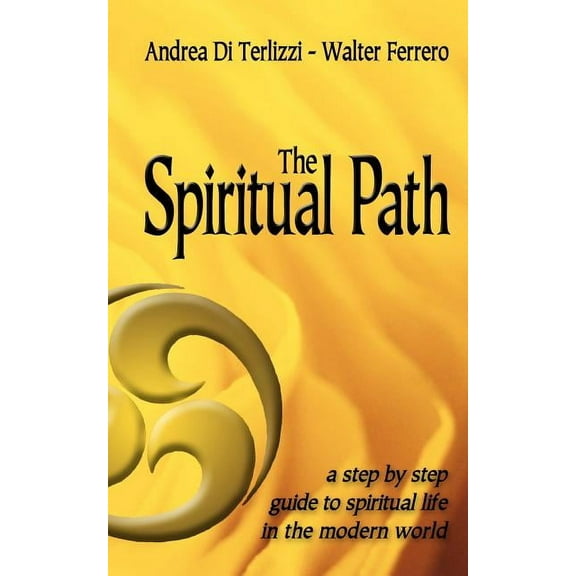 The Spiritual Path: A Step by Step Guide to Spiritual Life in the Modern World, (Paperback)