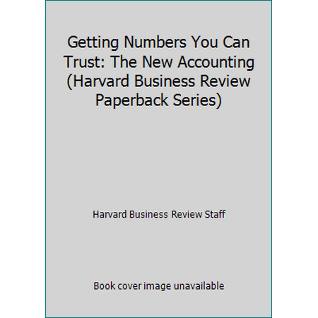 Getting Numbers You Can Trust: The New Accounting (Harvard Business Review Paperback Series) [Paperback - Used]