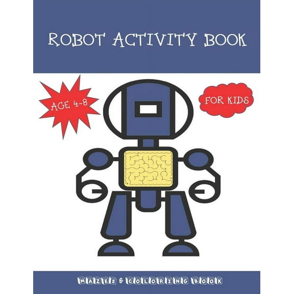 Robot Activity Book for Kids Ages 4-8: Mazes & Coloring Book: 80 Puzzles to Keep Kids Busy, (Paperback)
