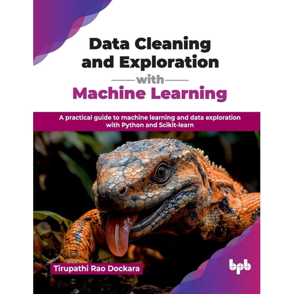 Data Cleaning and Exploration with Machine Learning: A practical guide to machine learning and data exploration with Pyt, (Paperback)