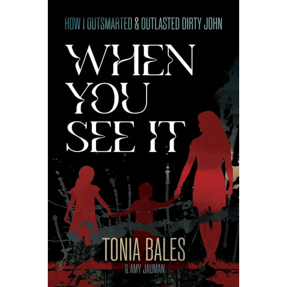 When You See It: How I Outsmarted & Outlasted Dirty John, (Paperback)