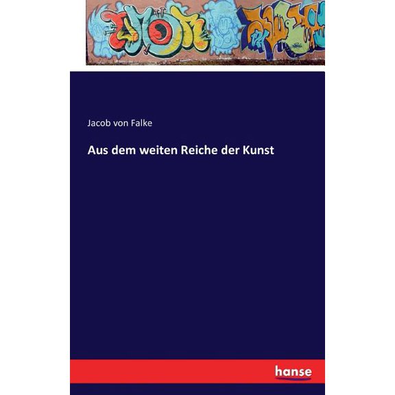 Aus dem weiten Reiche der Kunst, (Paperback)