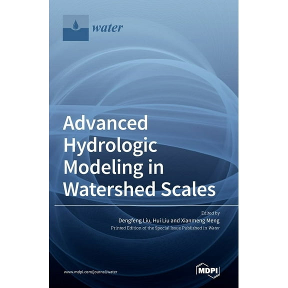 Advanced Hydrologic Modeling in Watershed Scales, (Hardcover)