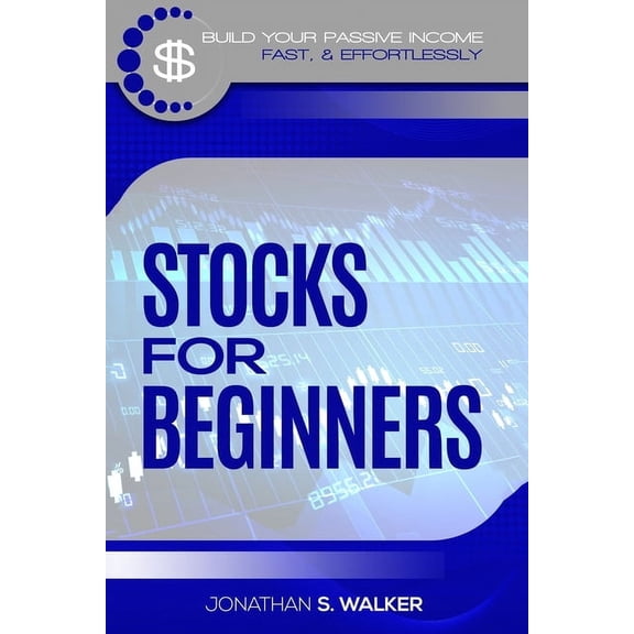 Stock Market Investing For Beginners: How To Earn Passive Income (Stocks For Beginners - Day Trading Strategies), (Paperback)
