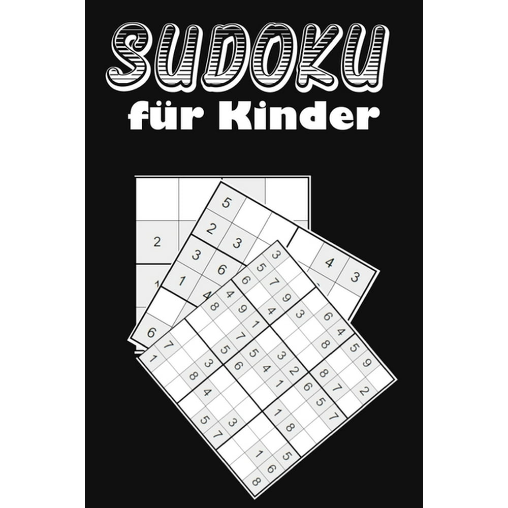 Sudoku für Kinder : Eine Sammlung von 150 Sudoku-Rätseln für Kinder