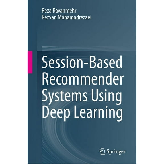 Session-Based Recommender Systems Using Deep Learning, (Hardcover)