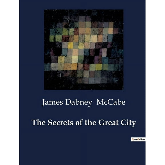 The Secrets of the Great City: A Comprehensive Exploration of New York City's Complexities, (Paperback)