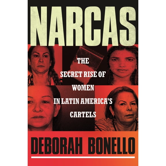 Pre-Owned Narcas: The Secret Rise of Women in Latin America's Cartels (Paperback) 0807020273 9780807020272