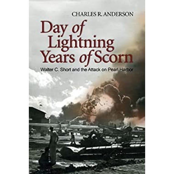 Pre-Owned Day of Lightning, Years of Scorn: Walter C. Short and the Attack on Pearl Harbor (Paperback) 1591140056 9781591140054