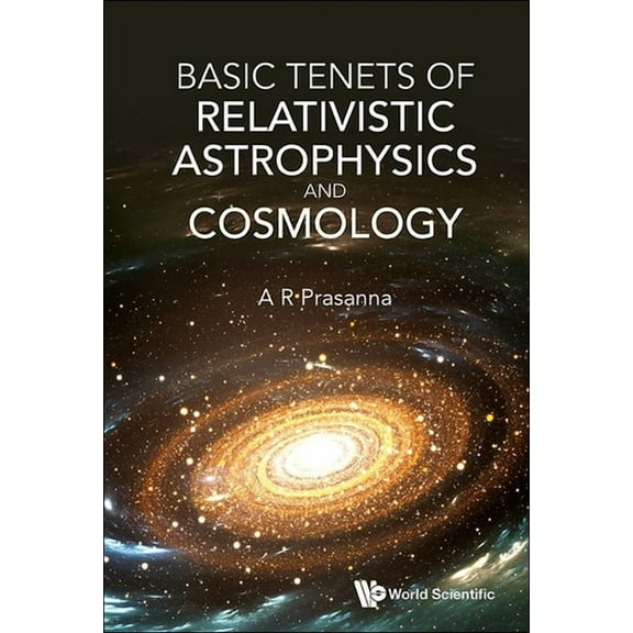 Basic Tenets of Relativistic Astrophysics and Cosmology, (Hardcover)