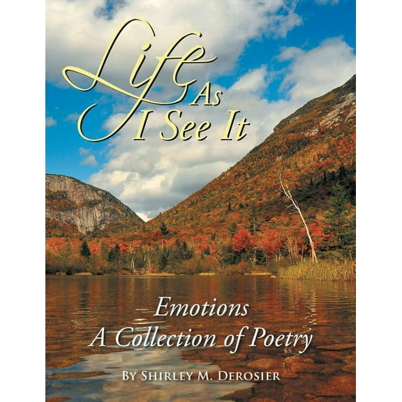 Life as I See It: Emotions a Collection of Poetry