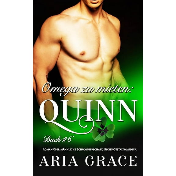 Omega Zu Mieten: Omega zu mieten: Quinn: Alpha Omega M-Preg Liebesroman ohne Formwandlung (Paperback)
