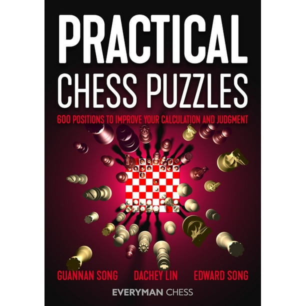 Practical Chess Puzzles 600 Positions to Improve Your Calculation and