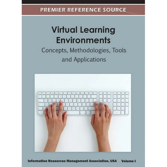 Virtual Learning Environments: Concepts, Methodologies, Tools and Applications ( Volume 1 ), (Hardcover)