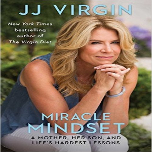 Miracle Mindset: A Mother, Her Son, and Life’s Hardest Lessons