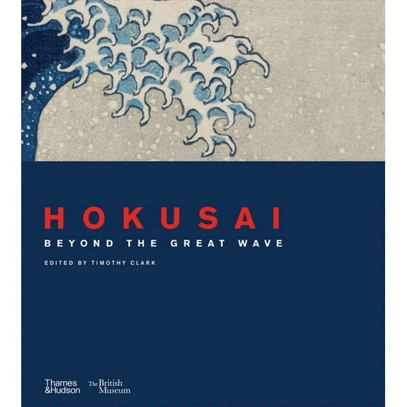 British Museum Hokusai: Beyond the Great Wave, (Hardcover)