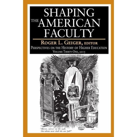 Perspectives on the History of Higher Ed Shaping the American Faculty: Perspectives on the History of Higher Education, (Hardcover)