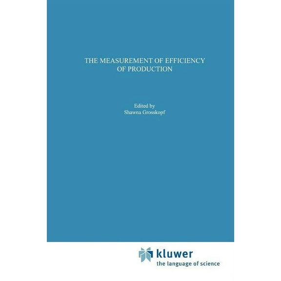 Studies in Productivity Analysis The Measurement of Efficiency of Production, Book 6, (Paperback)
