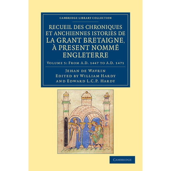 Recueil Des Chroniques Et Anchiennes Istories de La Grant Bretaigne, a Present Nomme Engleterre - Volume 5, (Paperback)