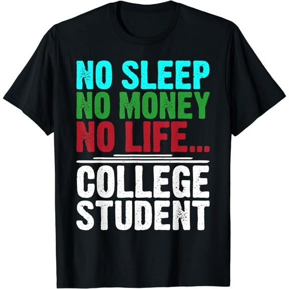 Gag Gift For College Students Funny Saying Funny Creative Graphic T-Shirt