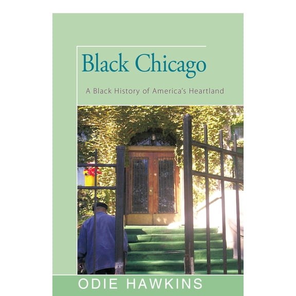 Black Chicago: A Black History of America's Heartland, (Paperback)
