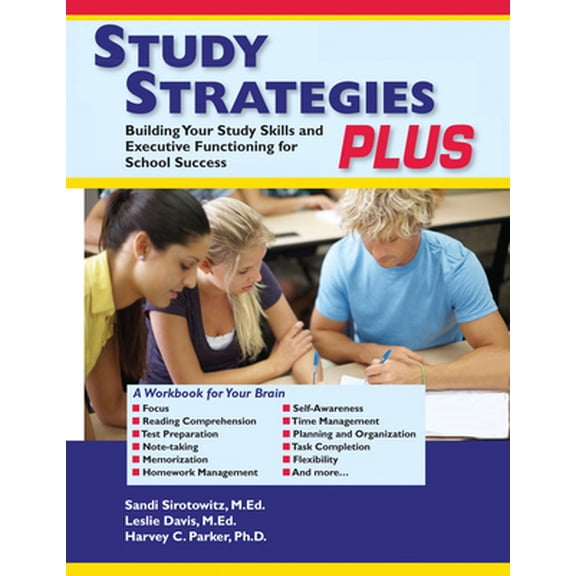 Pre-Owned Study Strategies Plus: Building Your Study Skills and Executive Functioning for School Success (Paperback) 1886949115 9781886949119