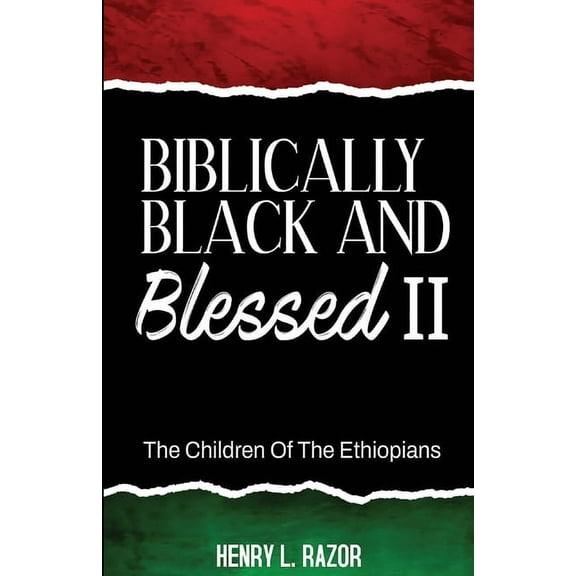 Biblically Black & Blessed II The Children of the Ethiopians, (Paperback)