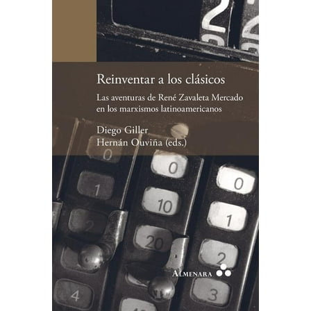 Reinventar a los clÃ¡sicos. Las aventuras de RenÃ© Zavaleta Mercado en los marxismos latinoamericanos, (Paperback)