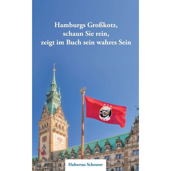 Hamburgs Großkotz: Schaun Sie rein, Zeigt im Buch sein wahres Sein, (Paperback)
