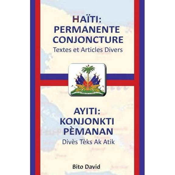 Haiti : Permanente Conjoncture / Ayiti: Konjonkti Pï¿½manan (Paperback)
