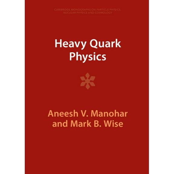 Cambridge Monographs on Particle Physics Heavy Quark Physics, (Hardcover)