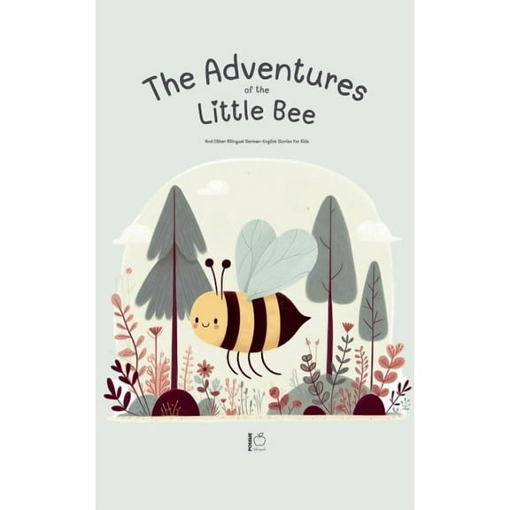 The Adventures Of The Little Bee: And Other Bilingual German-English Stories for Kids, (Paperback)