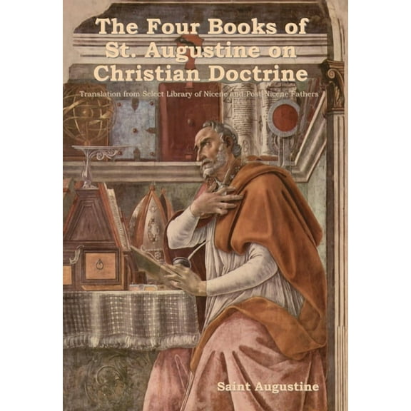 The Four Books of St. Augustine on Christian Doctrine, (Hardcover)