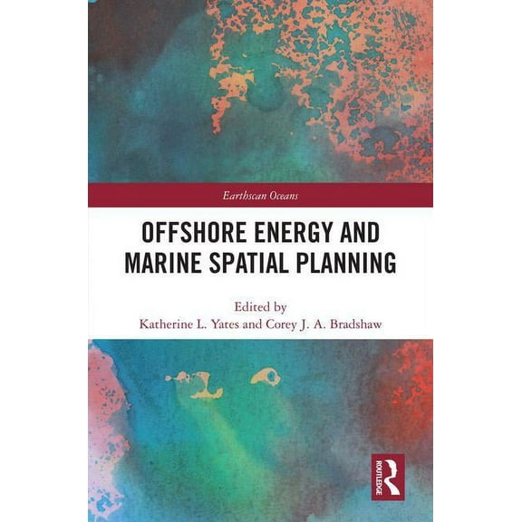 Earthscan Oceans Offshore Energy and Marine Spatial Planning, (Hardcover)