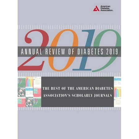 Annual Review of Diabetes 2019 : The Best of the American Diabetes Association's Scholarly