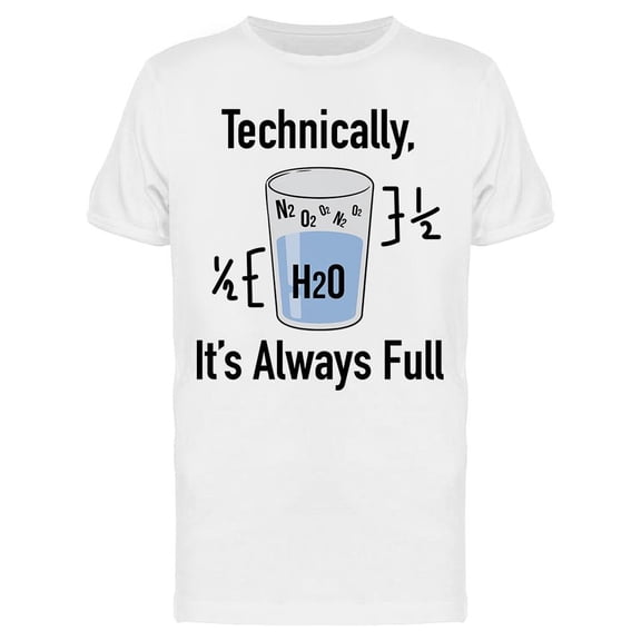 Technically Its Always Full Men's T-shirt