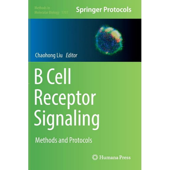 Methods in Molecular Biology B Cell Receptor Signaling: Methods and Protocols, Book 1707, (Hardcover)