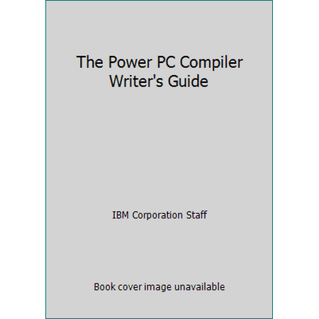 The Power PC Compiler Writer's Guide [Paperback - Used]