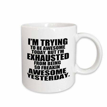 

3dRose Im trying to be awesome today. Black. Ceramic Mug 15-ounce