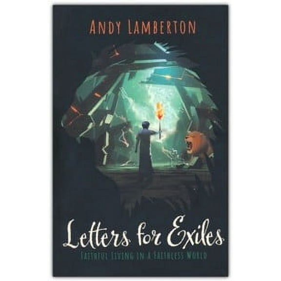 Letters For Exiles: Faithful Living In A Faithless World