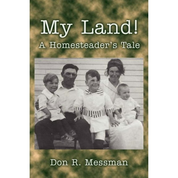 My Land!: A Homesteader's Tale, (Paperback)