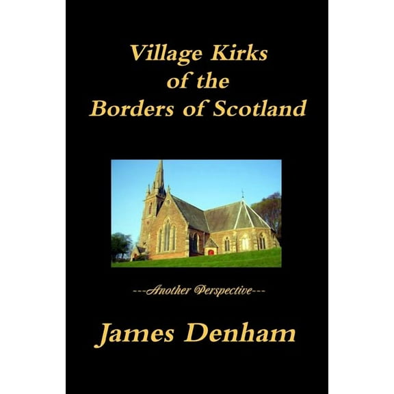Village Kirks of the Borders of Scotland, (Paperback)