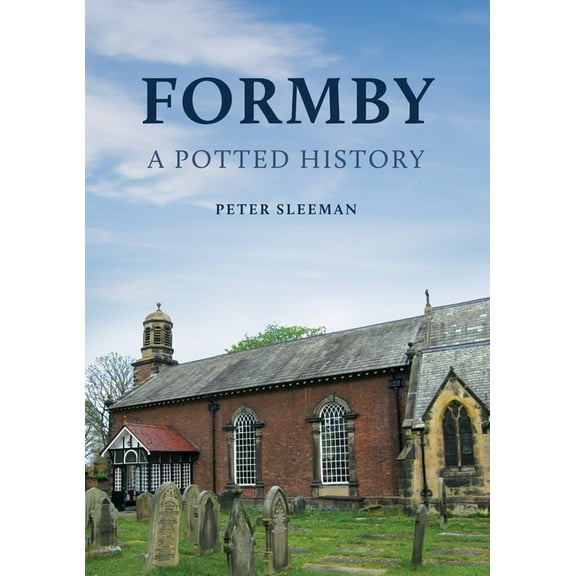 Potted History Formby: A Potted History, (Paperback)
