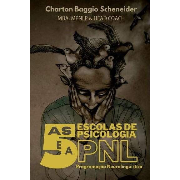 As 5 Escolas de Psicologia e a Programação NeurolinguÃstica (Paperback)