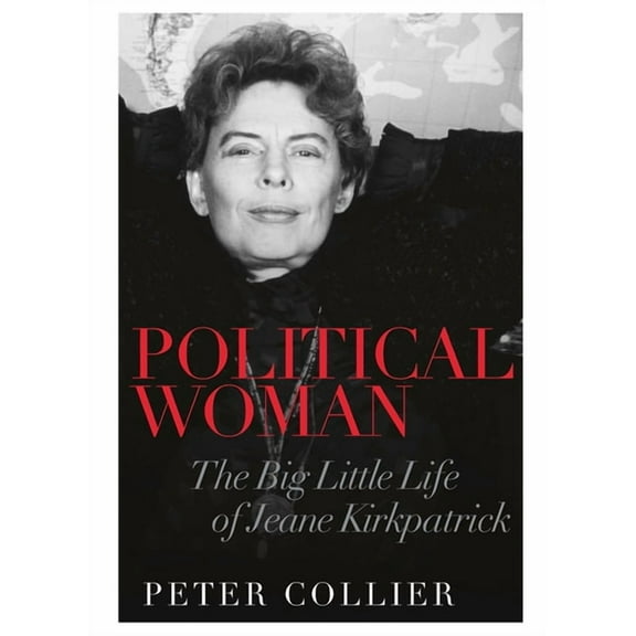 Political Woman : The Big Little Life of Jeane Kirkpatrick (Hardcover)