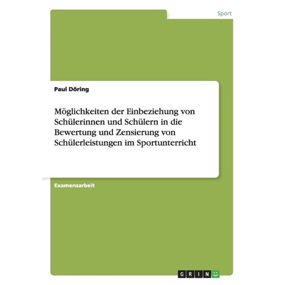 Möglichkeiten der Einbeziehung von Schülerinnen und Schülern in die Bewertung und Zensierung von Schülerleistungen im Sportunterricht (Paperback)